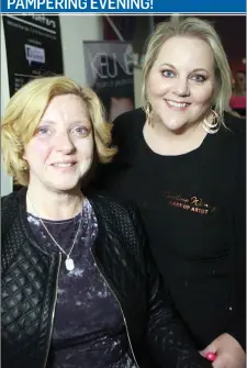  ??  ?? Marie Lowry and make- up artist Caroline- Wimsey Gillooly at the Pamper Evening in the Clayton Hotel in aid of St John’s Community Hospital Comfort Fund and Breast Cancer Research last Friday.