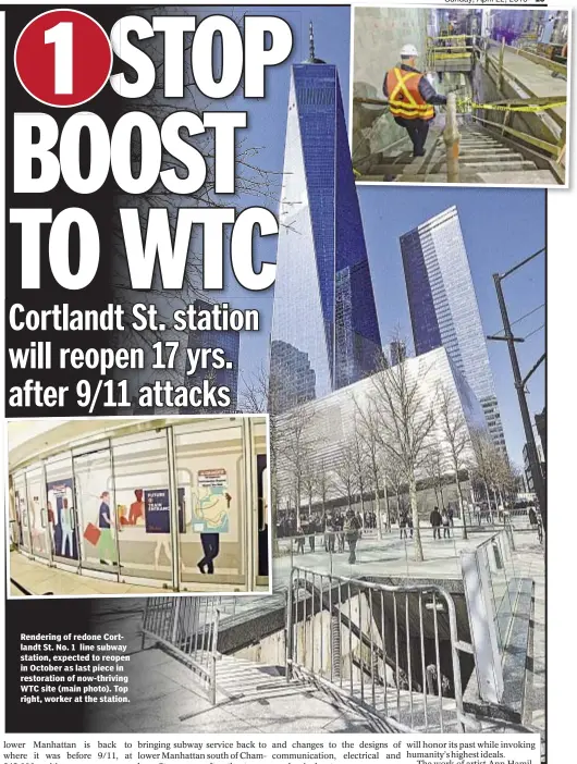  ??  ?? Rendering of redone Cortlandt St. No. 1 line subway station, expected to reopen in October as last piece in restoratio­n of now-thriving WTC site (main photo). Top right, worker at the station.