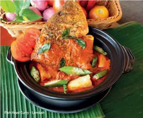  ??  ?? Fish Head Curry - Lembah