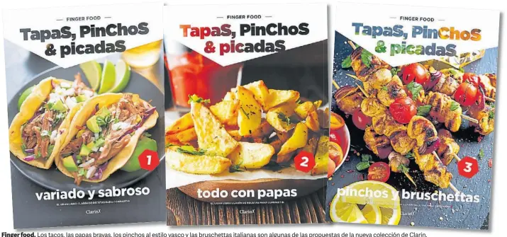  ??  ?? Finger food. Los tacos tacos, las papas p bravas, los pinchos al estilo il vasco y l las b bruschetta­s h i italianas li son algunas l d de l las propuestas uestas de la nueva colección de Clarín.