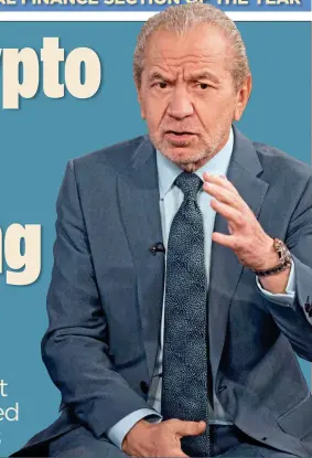  ??  ?? TRADING ON REPUTATION: Lord Sugar’s name has been exploited by con artists along with that of Deborah Meaden and Richard Branson