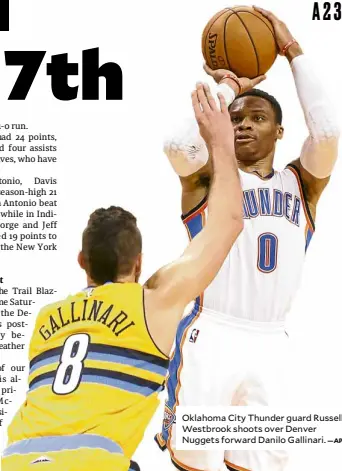  ?? —AP ?? Oklahoma City Thunder guard Russell Westbrook shoots over Denver Nuggets forward Danilo Gallinari.