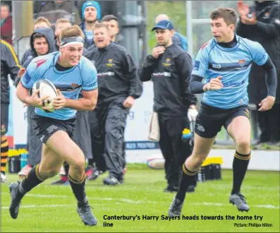  ?? Picture: Phillipa Hilton ?? Canterbury’s Harry Sayers heads towards the home try line