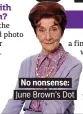  ??  ?? June Brown’s Dot.