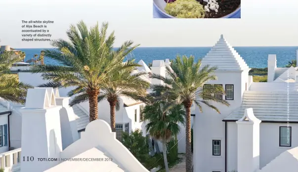  ??  ?? The all-white skyline of Alys Beach is accentuate­d by a variety of distinctly shaped structures.