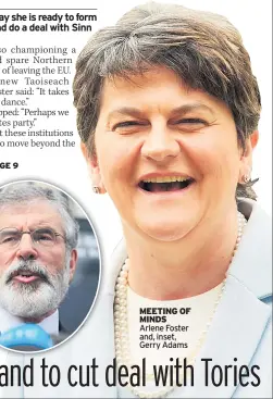  ??  ?? MEETING OF MINDS Arlene Foster and, inset, Gerry Adams