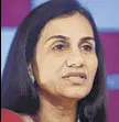  ?? MINT/FILE ?? Chanda Kochhar, former CEO of ICICI Bank.