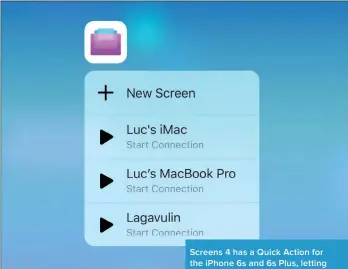  ??  ?? Screens 4 has a Quick Action for the iPhone 6s and 6s Plus, letting you choose which Mac to connect to before you even launch the app