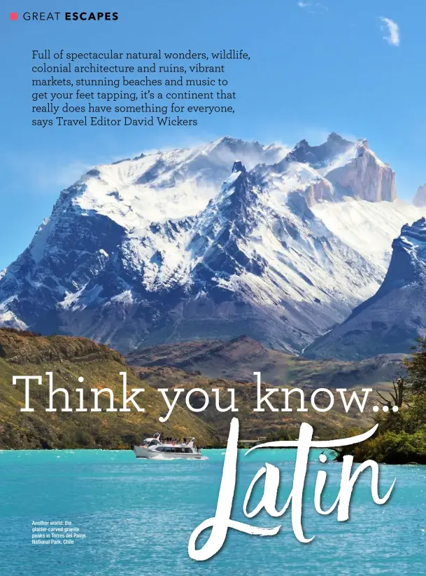  ??  ?? Another world: the glacier-carved granite peaks in Torres del Paine National Park, Chile