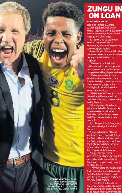  ??  ?? STU BEAUTY Boss Baxter and midfield ace Zungu celebrate after South Africa shocked Egypt in the last 16 of the 2019 Africa Cup of Nations