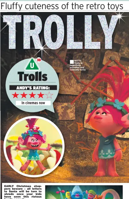  ??  ?? WITTY: Trolls is beautifull­y animated and riotously funny