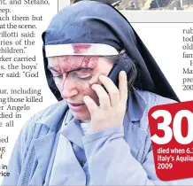  ??  ?? BLOODIED Wounded nun in devastated town of Amatrice