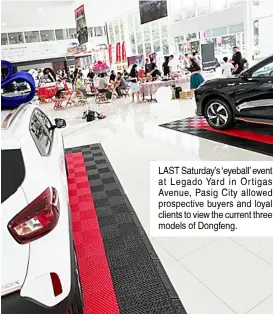  ?? ?? LAST Saturday’s ‘eyeball’ event at Legado Yard in Ortigas Avenue, Pasig City allowed prospectiv­e buyers and loyal clients to view the current three models of Dongfeng.