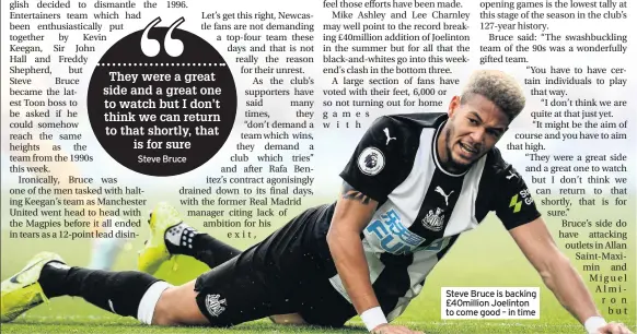  ??  ?? Steve Bruce is backing £40million Joelinton to come good – in time