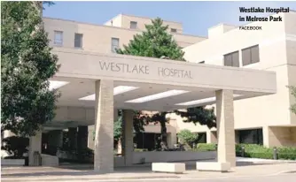  ?? FACEBOOK ?? Westlake Hospital in Melrose Park