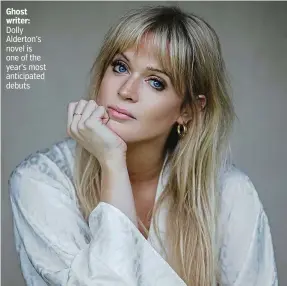  ??  ?? Ghost writer: Dolly Alderton’s novel is one of the year’s most anticipate­d debuts