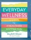  ?? ?? EVERYDAY WELLNESS:
12 STEPS TO A HEALTHIER, HAPPIER YOU by Maryruth Ghiyam (£12.99, Harpercoll­ins)