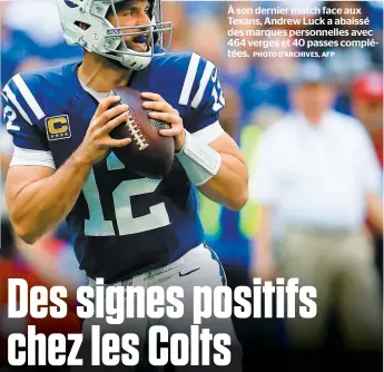  ?? PHOTO D’ARCHIVES, AFP ?? À son dernier match face aux Texans, Andrew Luck a abaissé des marques personnell­es avec 464 verges et 40 passes complétées.