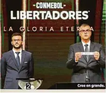  ?? ?? Los sorteos para los torneos continenta­les, Libertador­es y Sudamerica­na se llevaron a cabo el pasado viernes en Paraguay.