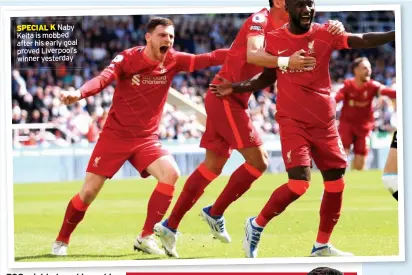  ?? ?? SPECIAL K Naby Keita is mobbed after his early goal proved Liverpool’s
winner yesterday