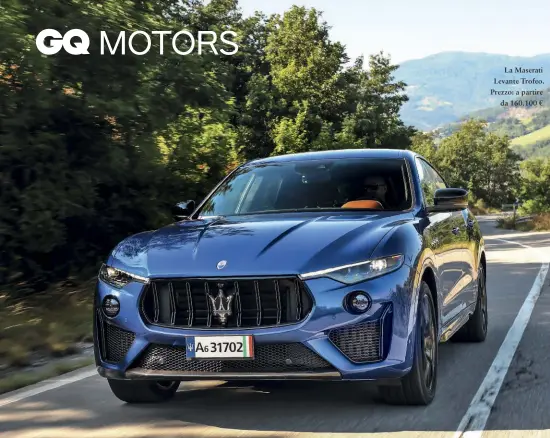  ??  ?? La Maserati Levante Trofeo. Prezzo: a partire da 160.100 €