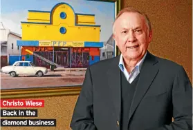  ??  ?? Christo Wiese Back in the diamond business