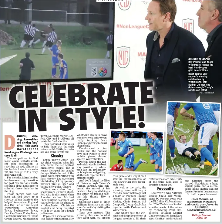  ?? PIC: John Rudkin ?? GUNNER BE GOOD! Ray Parlour and Nigel Winterburn review the best Non-League goal celebratio­ns Inset below: Last season’s winning celebratio­n by Wealdstone, left, Nathan Jarman and Gainsborou­gh Trinity’s shortliste­d effort