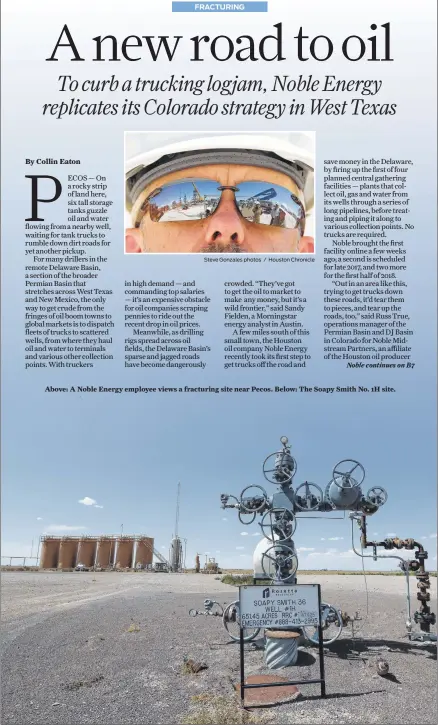  ?? Steve Gonzales photos / Houston Chronicle ?? Above: A Noble Energy employee views a fracturing site near Pecos. Below: The Soapy Smith No. 1H site.