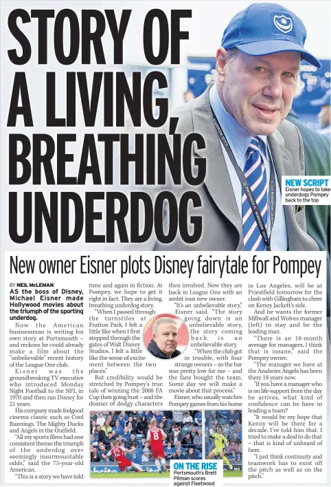  ??  ?? ON THE RISE Portsmouth’s Brett Pitman scores against Fleetwood NEW SCRIPT Eisner hopes to take underdogs Pompey back to the top