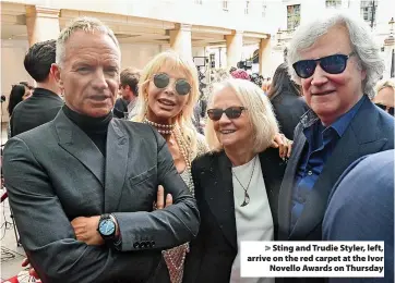  ?? ?? Sting and Trudie Styler, left, arrive on the red carpet at the Ivor Novello Awards on Thursday