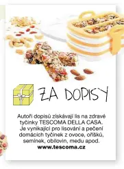  ?? www.tescoma.cz ?? Autoři dopisů získávají lis na zdravé tyčinky TESCOMA DELLA CASA. Je vynikající pro lisování a pečení domácích tyčinek z ovoce, oříšků, semínek, obilovin, medu apod.