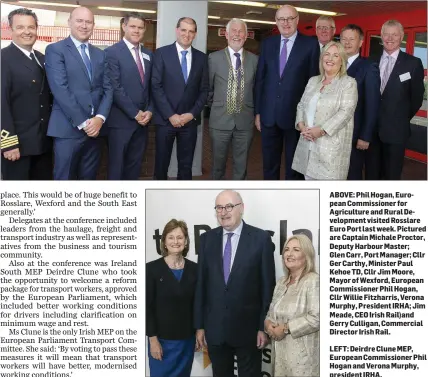  ??  ?? ABOVE: Phil Hogan, European Commission­er for Agricultur­e and Rural Developmen­t visited Rosslare Euro Port last week. Pictured are Captain Michale Proctor, Deputy Harbour Master; Glen Carr, Port Manager; Cllr Ger Carthy, Minister Paul Kehoe TD, Cllr Jim...