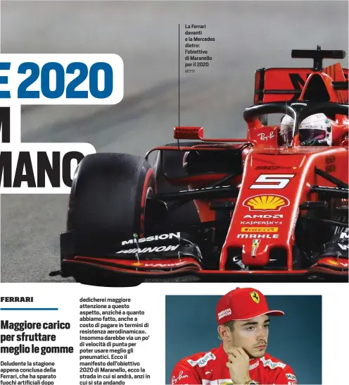  ?? GETTY GETTY IMAGES ?? La Ferrari davanti e la Mercedes dietro: l’obiettivo di Maranello per il 2020
Charles Leclerc, 22 anni