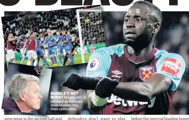  ??  ?? BUBBLE’S NOT BURST Moyes, left, is relieved as Kouyate nods leveller, top, then celebrates