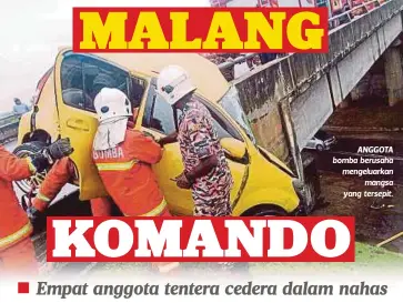  ??  ?? ANGGOTA bomba berusaha mengeluark­an
mangsa yang tersepit.