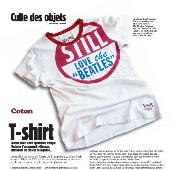  ??  ?? Un ringerT-shirt, coupe fille, rare modèle issu de la série limitée TheBeatles, fabriqué par Lee Cooper en 2006. Celui-ci est un hommage aux badges sortis aux Etats-Unis en 1966.