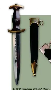  ?? ?? In 1934 members of the SA Marine contingent were issued a new dagger based upon the standard 1933 SA model. It is extremely rare with very few ever being encountere­d (johnsonsre­ferenceboo­ks.com)