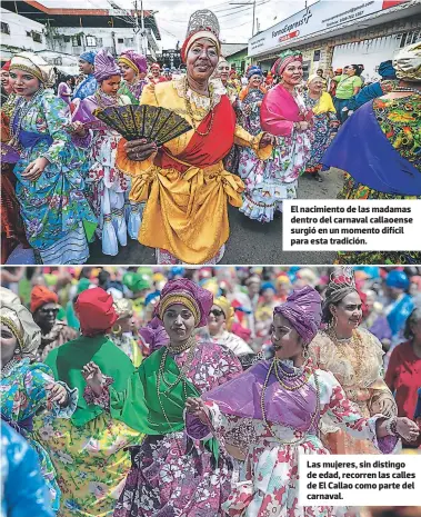  ??  ?? El nacimiento de las madamas dentro del carnaval callaoense surgió en un momento difícil para esta tradición. Las mujeres, sin distingo de edad, recorren las calles de El Callao como parte del carnaval.