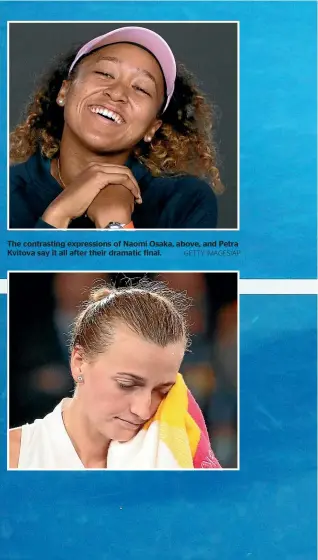  ?? GETTY IMAGES/AP ?? The contrastin­g expression­s of Naomi Osaka, above, and Petra Kvitova say it all after their dramatic final.
