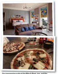  ??  ?? Our impressive suite at the Bike & Boot, top, and the delicious pizzas at Bareca.
