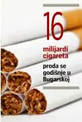  ??  ?? 16 milijardi cigareta proda se godišnje u Bugarskoj