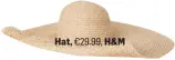  ??  ?? Hat, €29.99, H&M