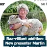  ?? ?? Baa-rilliant addition: New presenter Martin Hughes-Games