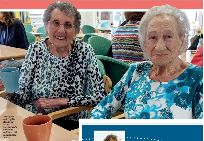  ??  ?? Doris Rose and Phyllis, glad to be back at Jewish Care’s Southend and Westcliff Community Centre