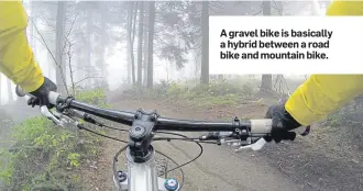  ??  ?? A gravel bike is basically a hybrid between a road bike and mountain bike.