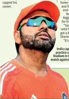  ?? ?? India captain Rohit Sharma attends a practice session at the MA Chidambara­m Stadium in Chennai ahead of the World Cup match against Australia - AFP