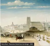  ??  ?? Henry Burn, ‘Swanston Street from the Bridge’, 1861
