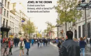  ??  ?? JEWEL IN THE CROWN A street scene from Antwerp, which is famed f its diamonds and fashion