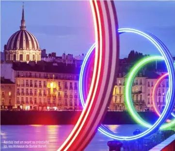  ??  ?? Nantes met en avant sa créativité. Ici, les Anneaux de Daniel Buren.