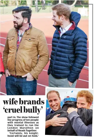  ??  ?? Close: William, Kate and harry with Nick Knowles in last year’s BBC show Mind Over Marathon. Inset: The Princes and Knowles share a hug